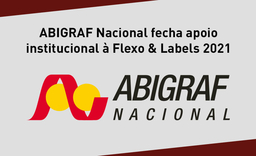 ABIGRAF Nacional fecha apoio institucional à Flexo & Labels 2021