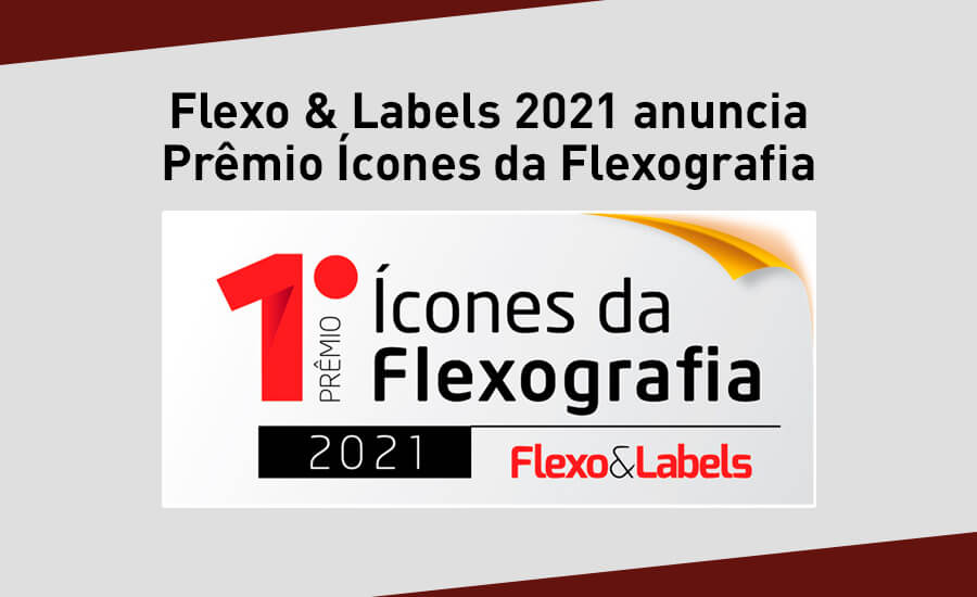 Flexo & Labels 2021 anuncia Prêmio Ícones da Flexografia