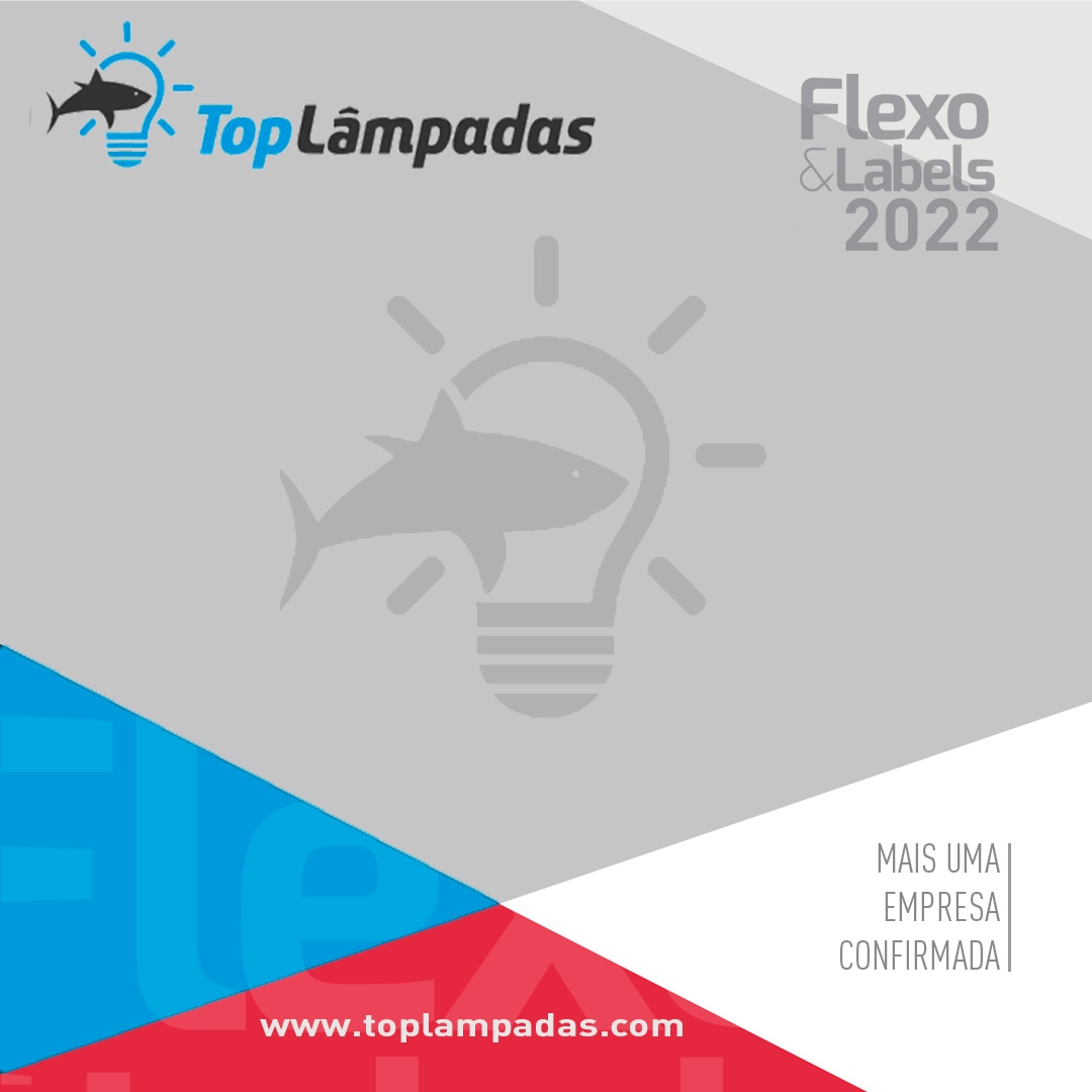 TOP Lâmpadas assegura participação na Flexo & Labels 2022